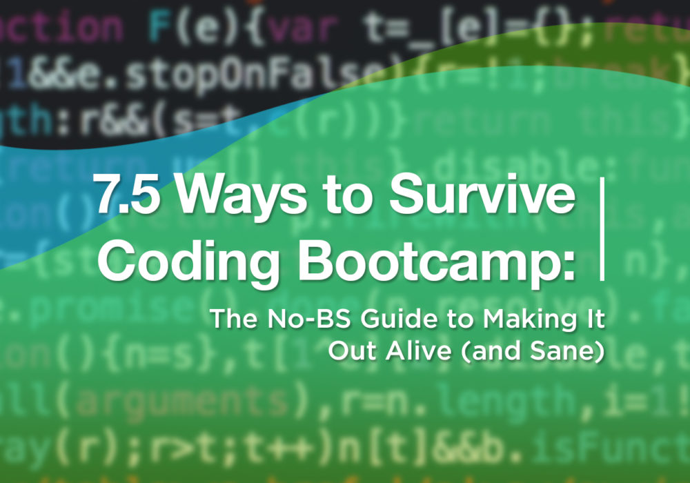 7.5 Ways to Survive Coding Bootcamp: The No-BS Guide to Making It Out Alive (and Sane)