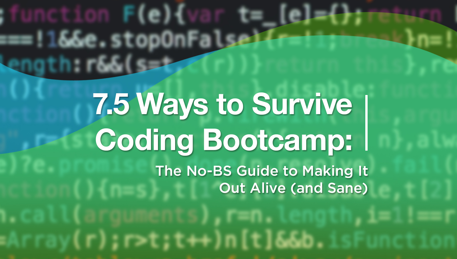 7.5 Ways to Survive Coding Bootcamp: The No-BS Guide to Making It Out Alive (and Sane)